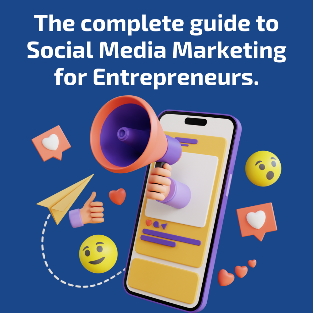 This image talks about The Complete Guide to Social Media Marketing for Entrepreneurs.