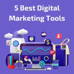 5 best digital marketing tools