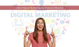 Best Digital Marketing Institutes in Mumbai