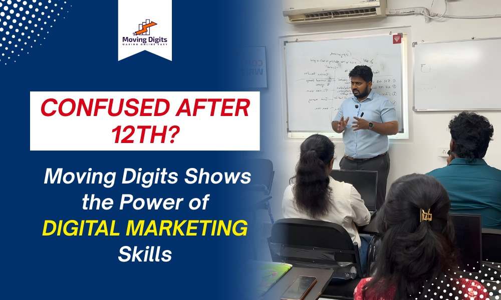 Confused After 12th Moving Digits Shows the Power of Digital Marketing Skills