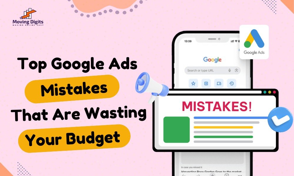 Top Google Ads Mistakes That Are Wasting Your Budget